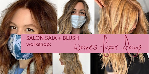 Blush + Salon Saia: Waves for Days
