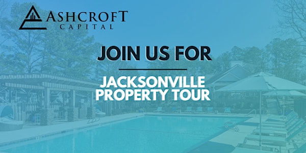 Jacksonville Property Tour - Hosted by Ashcroft Capital