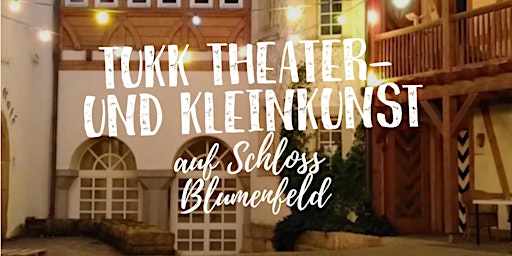 TUKK – Theater und Kleinkunst auf Schloss Blumenfeld