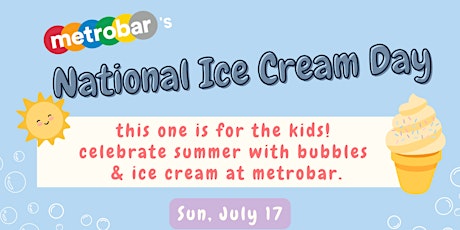 National Ice Cream Day - It's a Day for the Kids @ metrobar tickets
