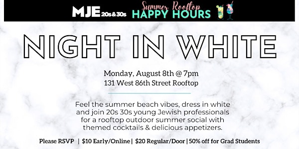 MJE Night In White Party Aug 8 | Rooftop Summer Happy Hour | 20s 30s YJPs