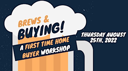 Brews and Buying - First Time Home Buyer Event