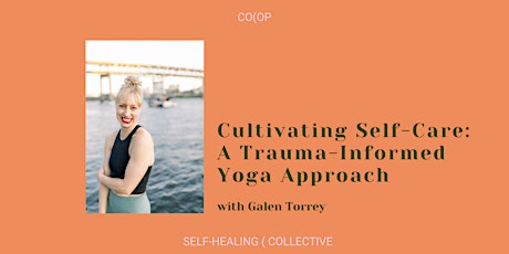 Cultivating Self-Care: A Trauma-Informed Yoga Approach with Galen Torrey tickets
