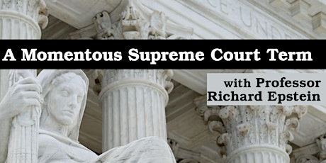 Hauptbild für A Momentous Supreme Court Term with Professor Richard Epstein