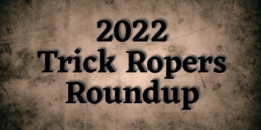 2022 Trick Ropers Roundup