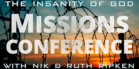 The Insanity of God Missions Conference with Nik & Ruth Ripken