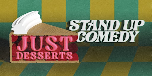 Just Desserts: Stand Up Comedy