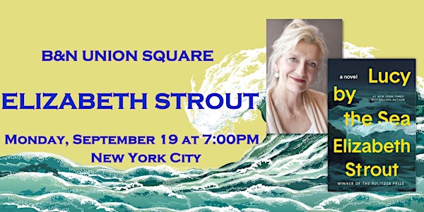 Elizabeth Strout  discusses LUCY BY THE SEA  at B&N - Union Square