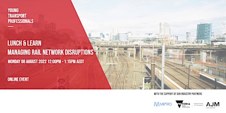 YTP Managing Railway Network Disruptions Part 1 of 2 - Lunch and Learn