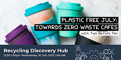 Plastic Free July: Towards zero waste cafes primary image