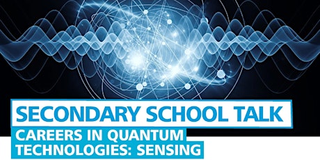 Careers in Quantum Technologies: Sensing - Secondary School Assembly tickets