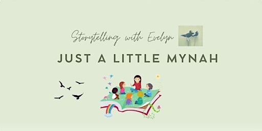 Storytelling with Evelyn | Just a Little Mynah
