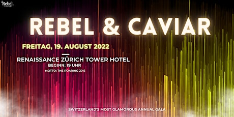 Die 5. Grosse «Rebel und Caviar Gala» , Zürich | Freitag, 19. August 2022