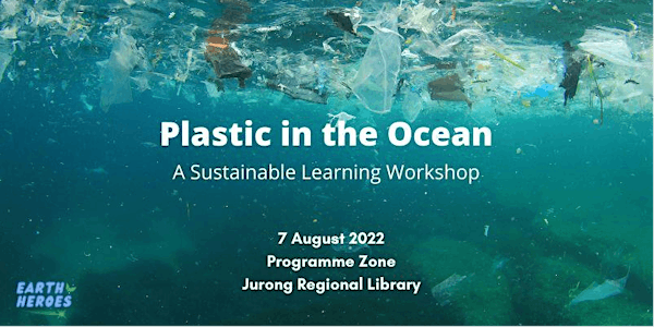 Plastic in the Ocean: A Sustainable Learning Workshop | Earth Heroes