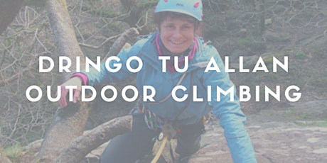 Antur y Ferch Hon: Cyflwyniad i Dringo Tu Allan / Intro to Outdoor Climbing tickets