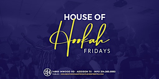 Primaire afbeelding van House of Hookah Fridays | Each & Every Friday