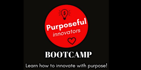 Purposeful Innovators Bootcamp (Workshop) primary image
