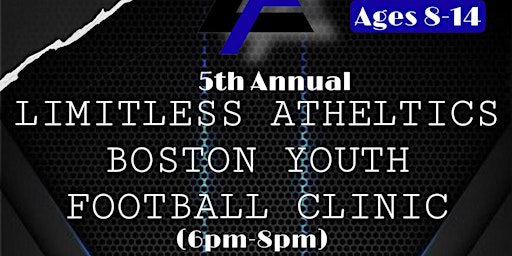 5th ANNUAL LIMITLESS ATHLETICS BOSTON YOUTH FOOTBALL CONDITIONING CLINIC