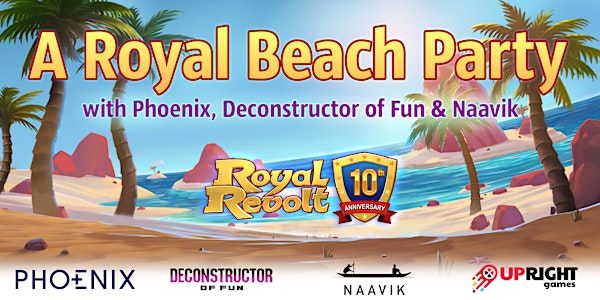 A Royal Beach Party with Phoenix, Deconstructor of Fun and Naavik