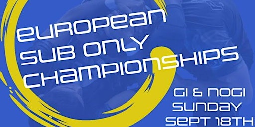 European Sub Only Championships - Gi & Nogi