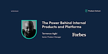 Webinar: The Power Behind Internal Products & Platforms by Forbes Sr PM