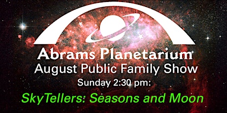 Abrams Planetarium August 2022 Public Family Show