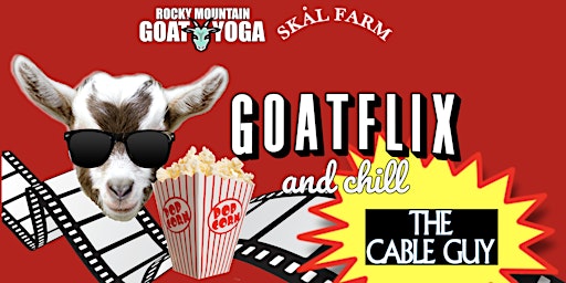 GOATFLIX &  CHILL (THE CABLE GUY)