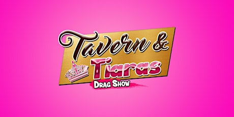 Tavern & Tiara's -  October 21st