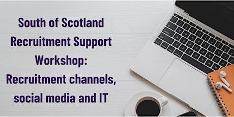 South of Scotland Recruitment Support – Recruitment, Social Media and IT 1