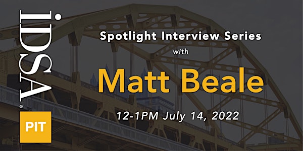 IDSA PGH Interview Series; Matt Beale