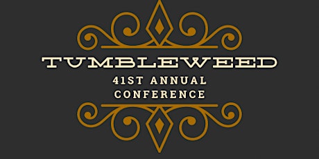41st Annual Tumbleweed Conference