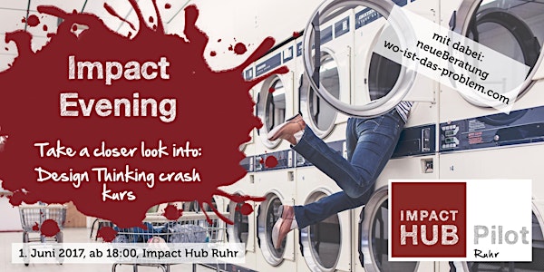 Impact Hub Ruhr - 2. Impact Evening - "Design Thinking crash kurs"