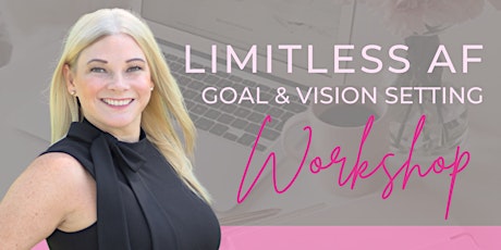 Limitless AF Goal & Vision Setting Workshop tickets
