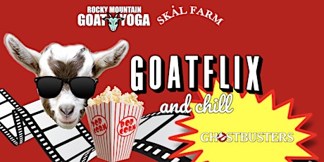 GOATFLIX &  CHILL (GHOSTBUSTERS)
