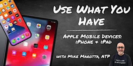 Use What You Have:  Apple Mobile Devices - iPhone & iPad