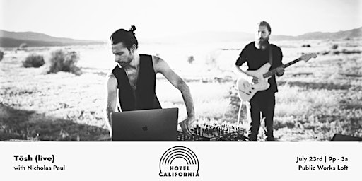 Hotel California x Tōsh (live) w/ Nicholas Paul