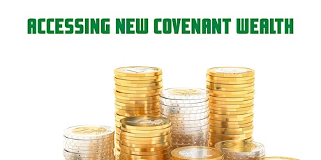 Zero to Millions: Accessing New Covenant Wealth