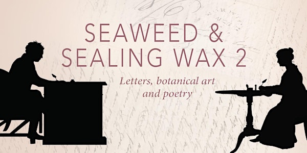 Seaweed and Sealing Wax 2: Letters from 1812 with botanical art and poetry
