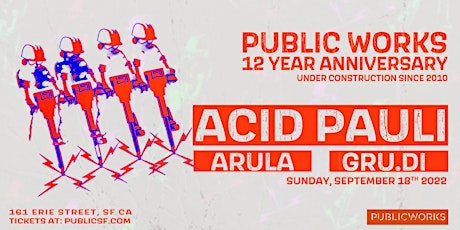 Public Works 12-Year Anniversary with Acid Pauli, Arula, and Gru.di