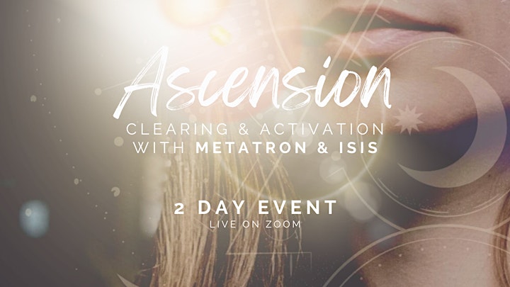 Ascension Clearing & Activation - Working w Metatron & Isis - 2 Day Event image