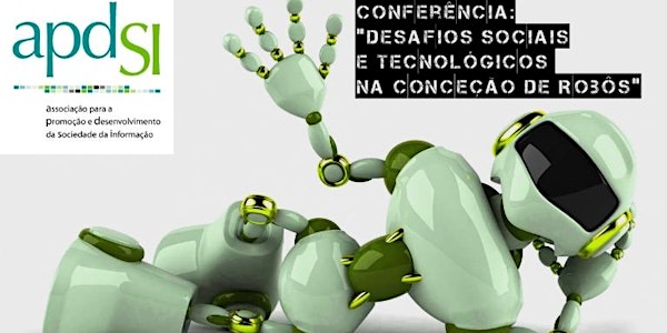 Conferência "Desafios Sociais e Tecnológicos na Conceção de Robots"