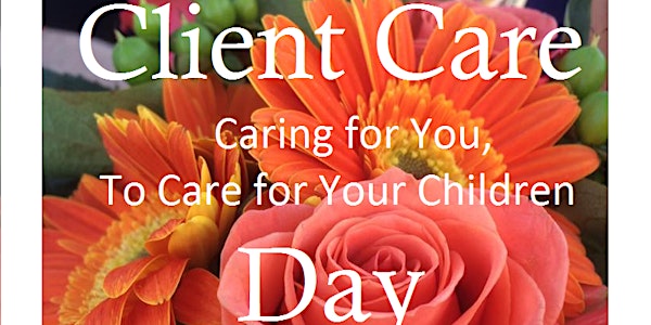 Client Care Day Registration: SATURDAY, June 10, 2017