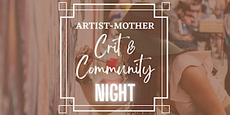 Mother Artist Crit & Community Night