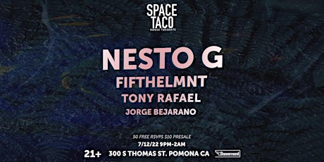 SPACE TACO House Tuesdays !! w Nesto G, Fifthelmnt, Tony Rafael +
