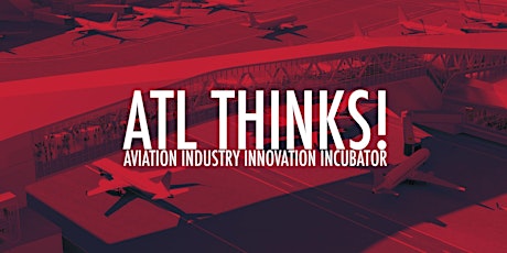 ATL Thinks! Aviation Industry Innovation Program Pitch Competition primary image