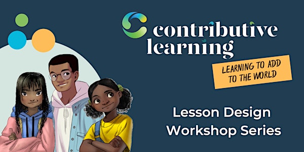 Contributive Learning: Lesson Design Workshop Series