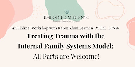 Treating Trauma with the Internal Family Systems Model:  All Parts Welcome!