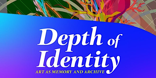 Depth of Identity: Art as Memory and Archive Opening Event