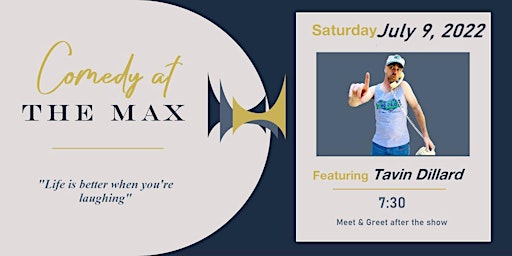 Comedy at The Max - Featuring Tavin Dillard (7:30)