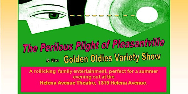 The Perilous Plight of Pleasantville & Golden Oldies Variety Show